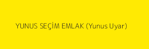 YUNUS SEÇİM EMLAK (Yunus Uyar)